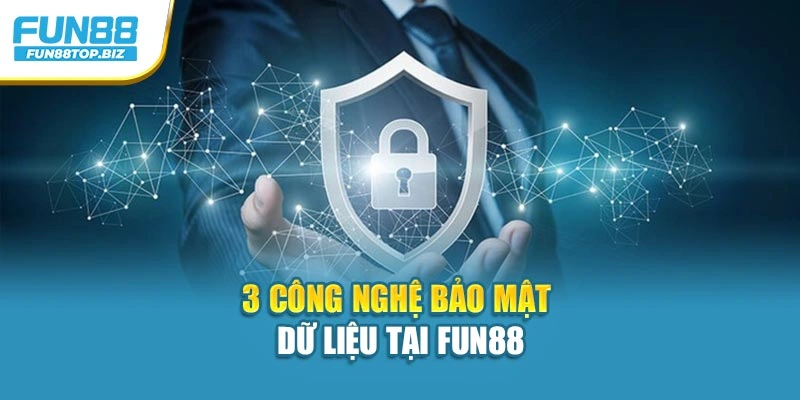 3 công nghệ bảo mật dữ liệu tại Fun88