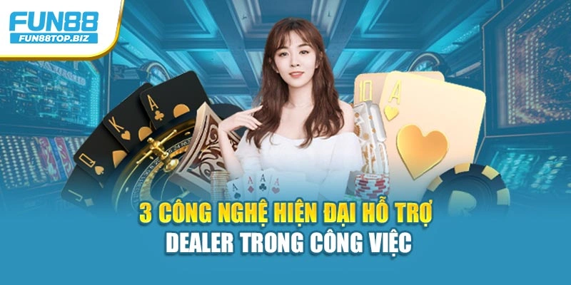 3 công nghệ hiện đại hỗ trợ dealer trong công việc