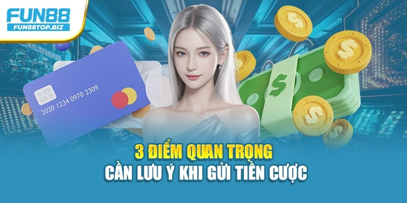 3 điểm quan trọng cần lưu ý khi gửi tiền cược