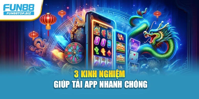 3 kinh nghiệm giúp tải app nhanh chóng