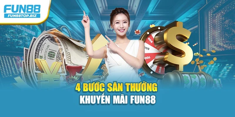 4 bước săn thưởng khuyến mãi Fun88