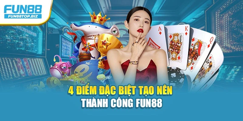 4 điểm đặc biệt tạo nên thành công Fun88