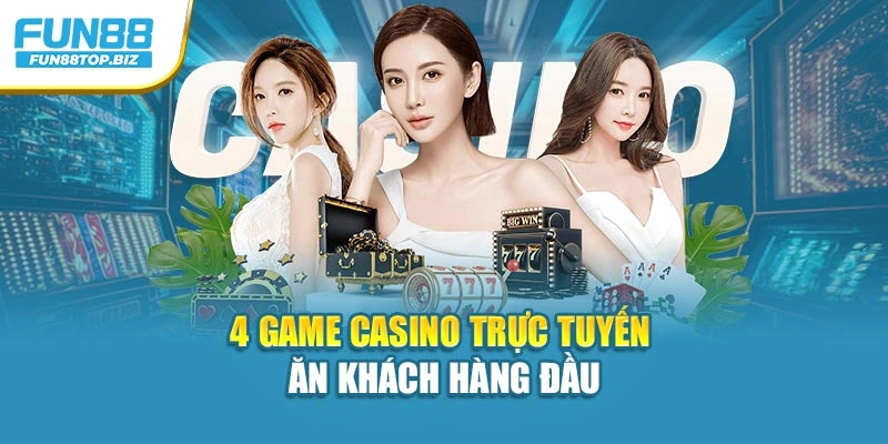 4 game casino trực tuyến ăn khách hàng đầu