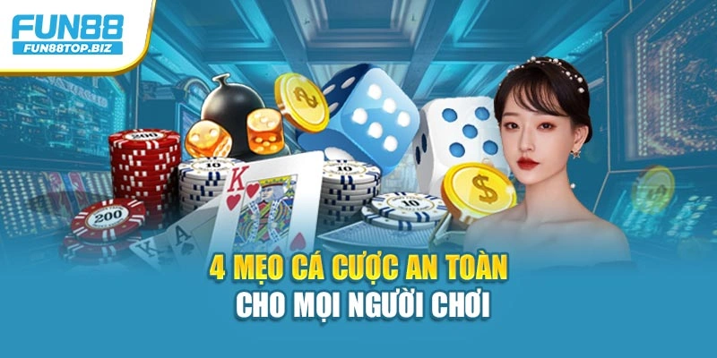 4 mẹo cá cược an toàn cho mọi người chơi