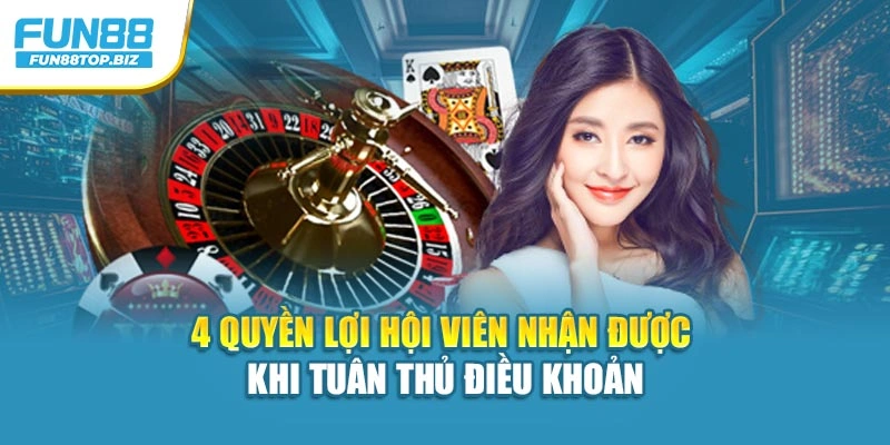 4 quyền lợi hội viên nhận được khi tuân thủ điều khoản