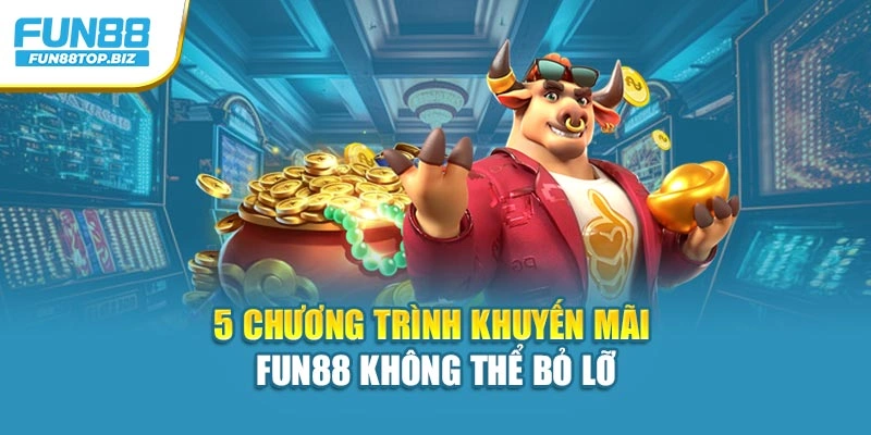 5 chương trình khuyến mãi Fun88 không thể bỏ lỡ