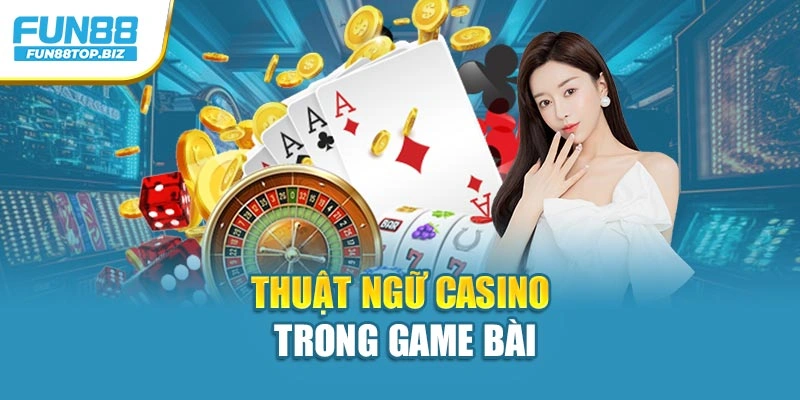 Thuật ngữ casino trong game bài