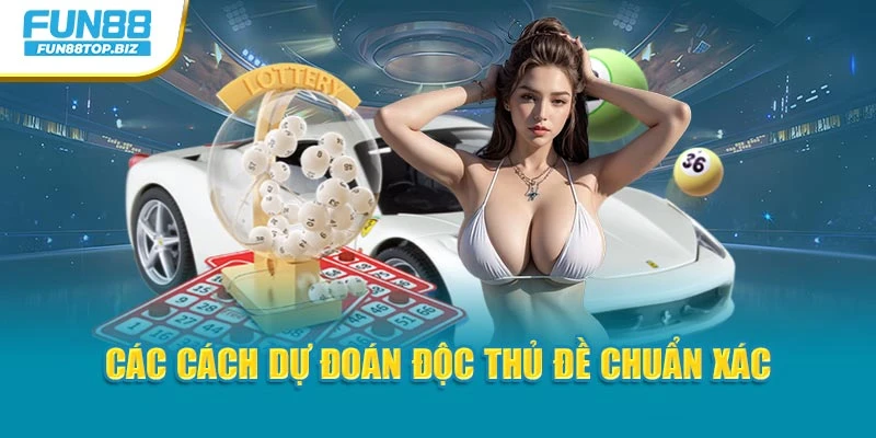 Các cách dự đoán độc thủ đề chuẩn xác