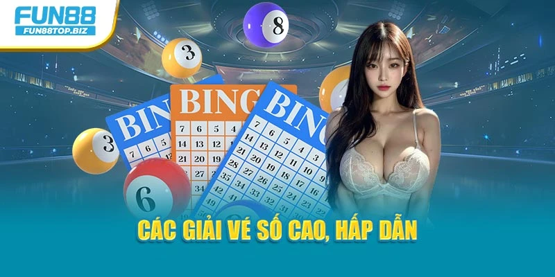 Các giải vé số cao, hấp dẫn