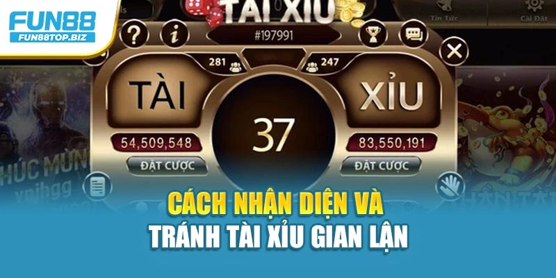 Cách nhận diện và tránh tài xỉu gian lận