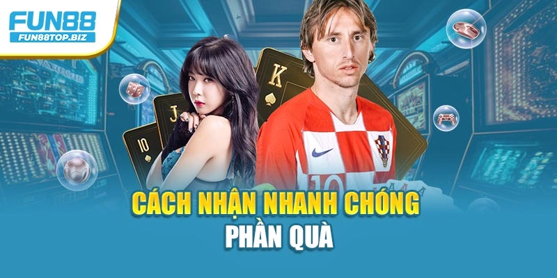 Cách nhận nhanh chóng phần quà