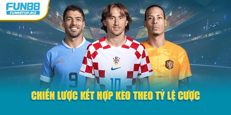 Chiến lược kết hợp kèo theo tỷ lệ cược