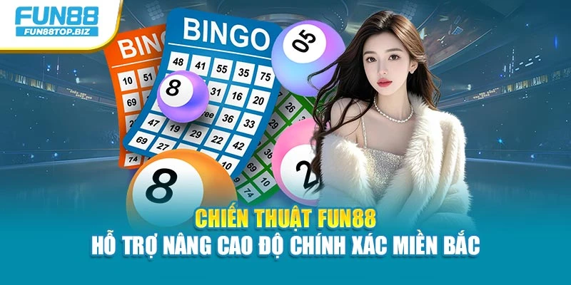 Chiến thuật Fun88 hỗ trợ nâng cao độ chính xác miền Bắc
