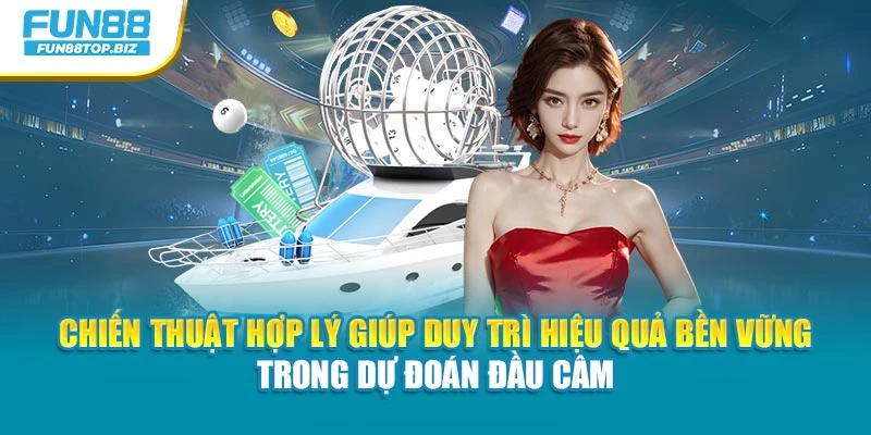Chiến thuật hợp lý giúp duy trì hiệu quả bền vững trong dự đoán đầu câm