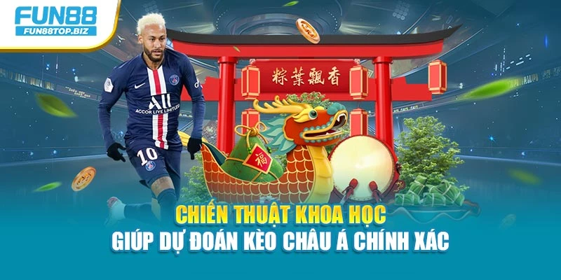 Chiến thuật khoa học hỗ trợ dự đoán kèo Châu Á chính xác