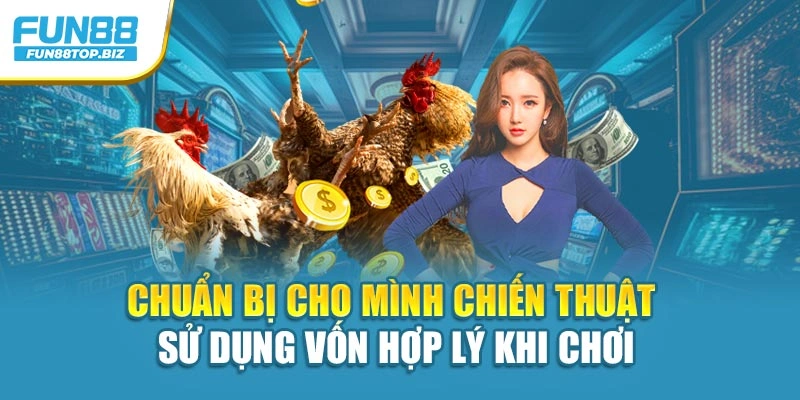 Chuẩn bị cho mình chiến thuật sử dụng vốn hợp lý khi chơi