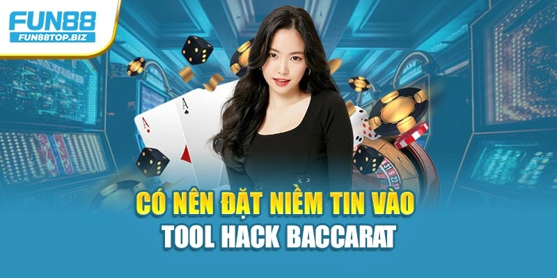 Có nên đặt niềm tin vào tool Hack Baccarat
