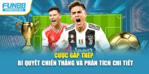 Cược Gấp Thếp – Bí Quyết Chiến Thắng Và Phân Tích Chi Tiết