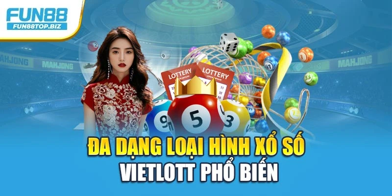 Đa dạng loại hình xổ số Vietlott phổ biến