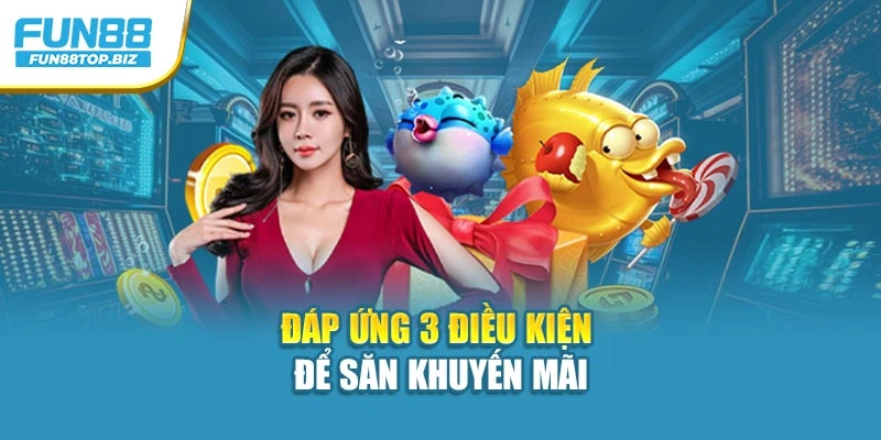 Đáp ứng 3 điều kiện để săn khuyến mãi