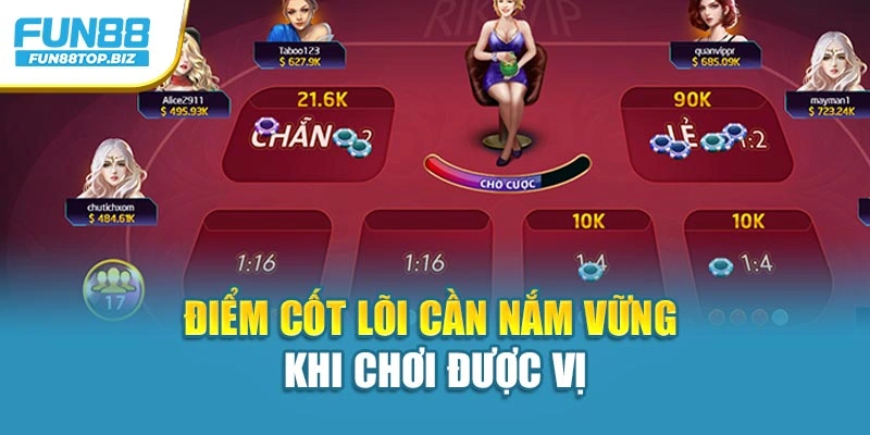 Điểm cốt lõi cần nắm vững khi chơi được vị
