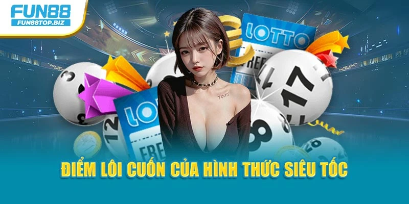 Điểm lôi cuốn của hình thức siêu tốc