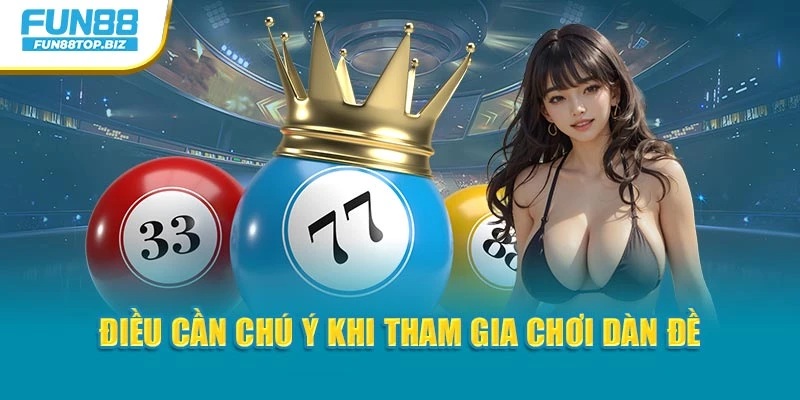 Điều cần chú ý khi tham gia chơi dàn đề
