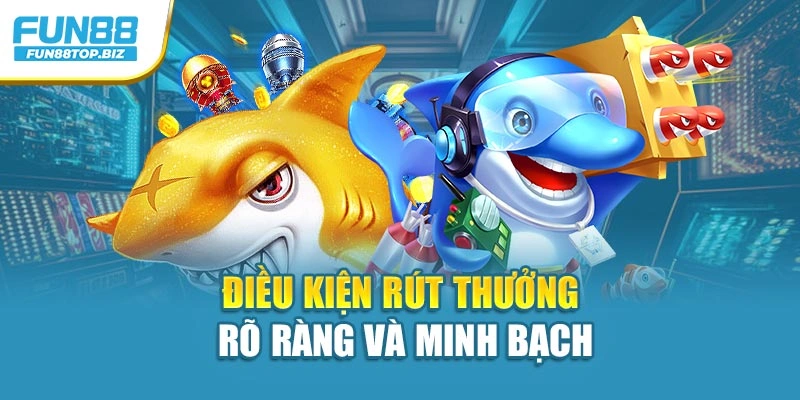 Điều kiện rút thưởng rõ ràng và minh bạch
