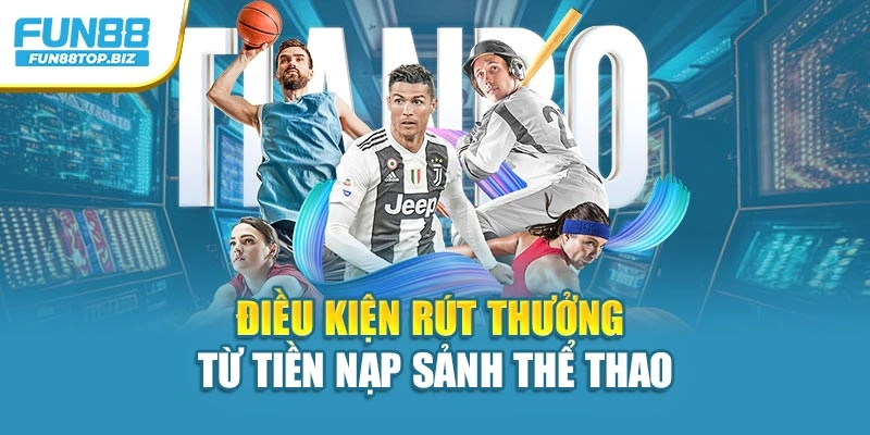 Điều kiện rút thưởng từ tiền nạp sảnh thể thao