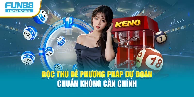 Độc Thủ Đề Phương Pháp Dự Đoán Chuẩn Không Cần Chỉnh