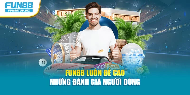 Fun88 luôn đề cao những đánh giá người dùng