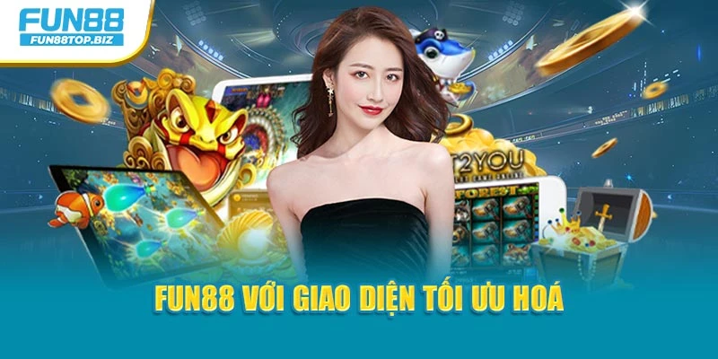 Fun88 với giao diện tối ưu hoá