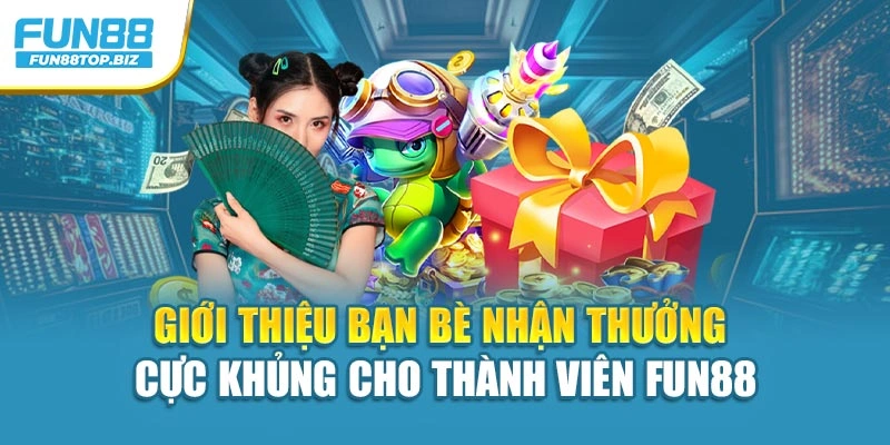 Giới Thiệu Bạn Bè Nhận Thưởng Cực Khủng Cho Thành Viên Fun88