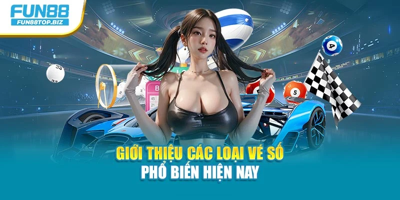 Giới thiệu các loại vé số phổ biến hiện nay