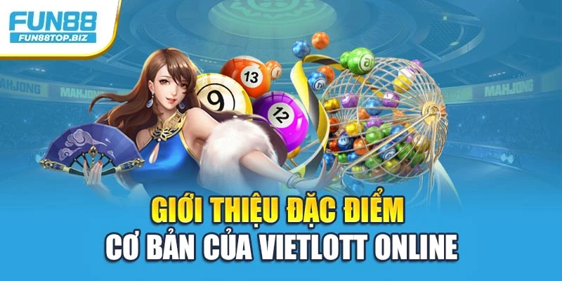 Giới thiệu đặc điểm cơ bản của Vietlott Online