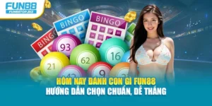Hôm Nay Đánh Con Gì Fun88 - Hướng Dẫn Chọn Chuẩn, Dễ Thắng