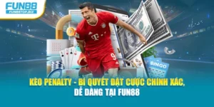 Kèo Penalty - Bí Quyết Đặt Cược Chính Xác, Dễ Dàng Tại Fun88