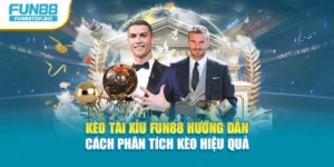 Kèo Tài Xỉu Fun88 Hướng Dẫn Cách Phân Tích Kèo Hiệu Quả