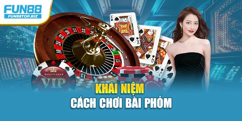 Khái niệm cách chơi bài phỏm
