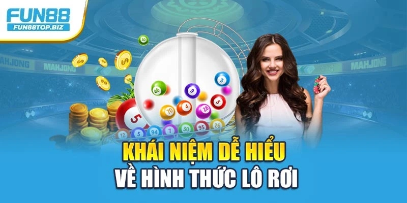 Khái niệm dễ hiểu về hình thức lô rơi