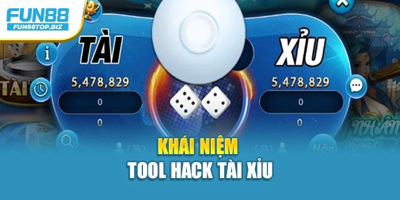 Khái niệm tool hack tài xỉu