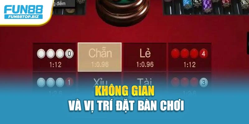 Không gian và vị trí đặt bàn chơi