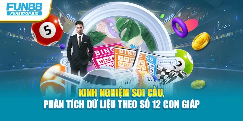 Kinh nghiệm soi cầu, phân tích dữ liệu theo số 12 con giáp