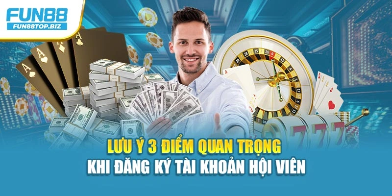 Lưu ý 3 điểm quan trọng khi đăng ký tài khoản hội viên