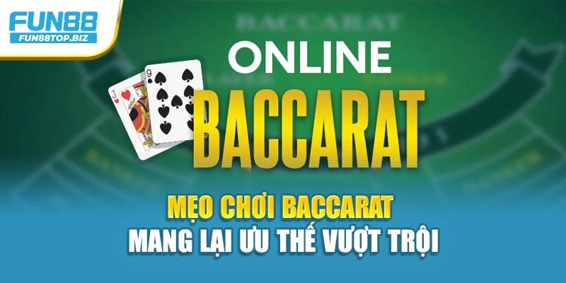 Mẹo chơi Baccarat mang lại ưu thế vượt trội