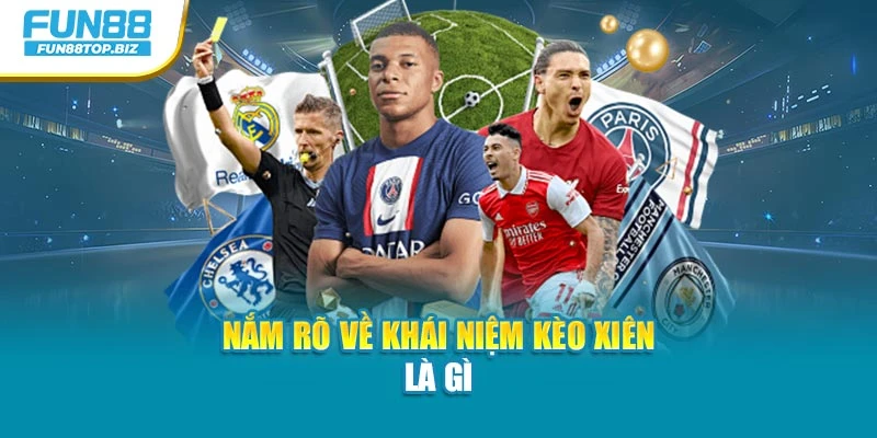 Nắm rõ về khái niệm kèo xiên là gì