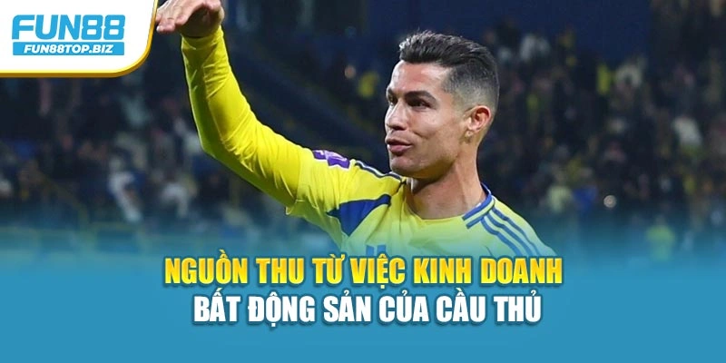 Nguồn thu từ việc kinh doanh bất động sản của cầu thủ