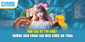 Nhà Cái Uy Tín Nhất – Hướng Dẫn Chọn Lựa Mẹo Cược An Toàn
