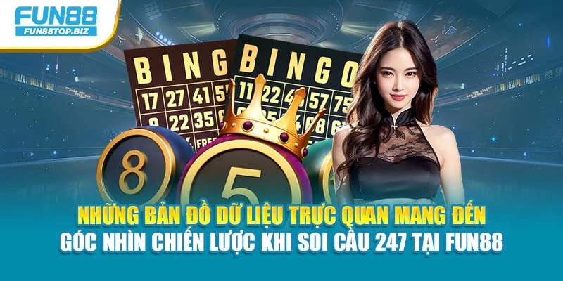 Những bản đồ dữ liệu trực quan mang đến góc nhìn chiến lược khi soi cầu 247 tại Fun88