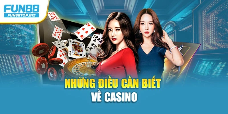 Những điều cần biết về Casino